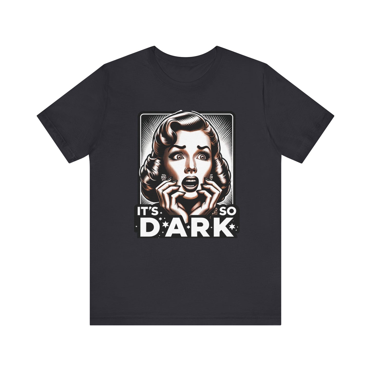 "It's So Dark!" Unisex Jersey Short Sleeve Tee